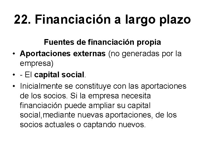 22. Financiación a largo plazo Fuentes de financiación propia • Aportaciones externas (no generadas