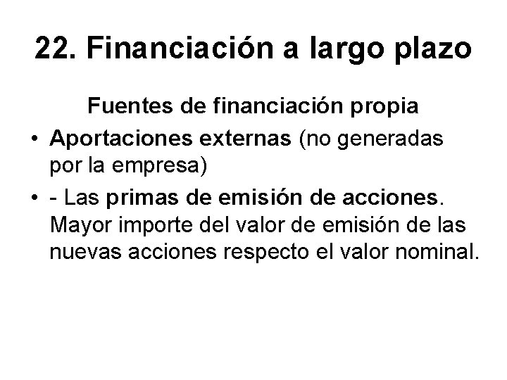 22. Financiación a largo plazo Fuentes de financiación propia • Aportaciones externas (no generadas