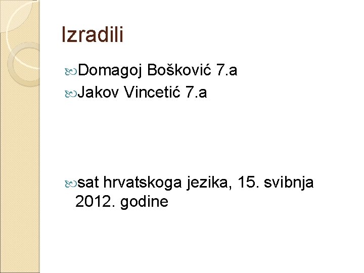 Izradili Domagoj Bošković 7. a Jakov Vincetić 7. a sat hrvatskoga jezika, 15. svibnja