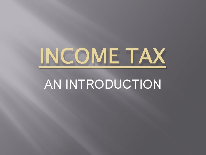 INCOME TAX AN INTRODUCTION 