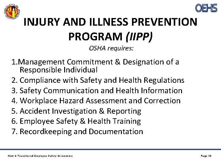 INJURY AND ILLNESS PREVENTION PROGRAM (IIPP) OSHA requires: 1. Management Commitment & Designation of