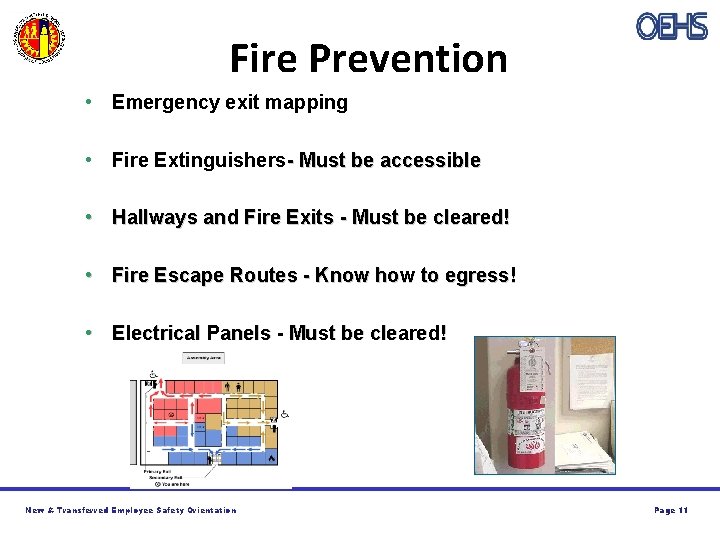 Fire Prevention • Emergency exit mapping • Fire Extinguishers- Must be accessible • Hallways