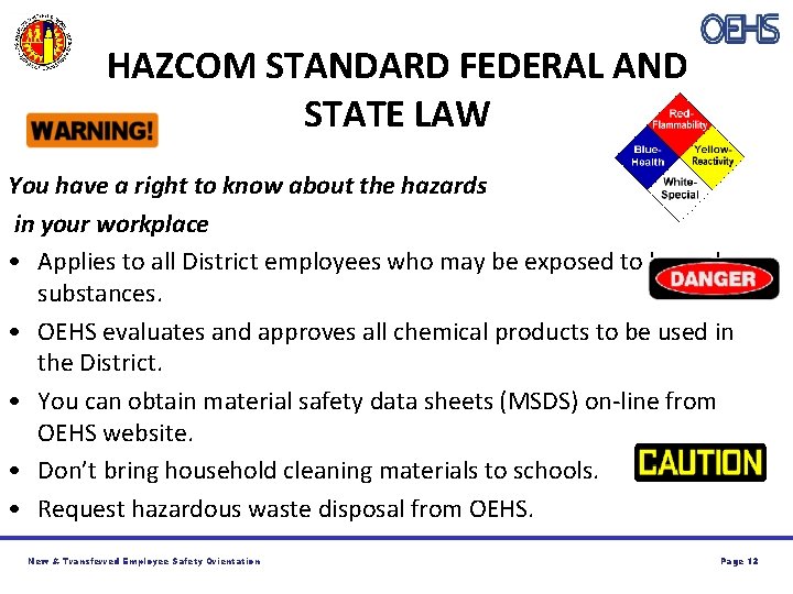 HAZCOM STANDARD FEDERAL AND STATE LAW You have a right to know about the