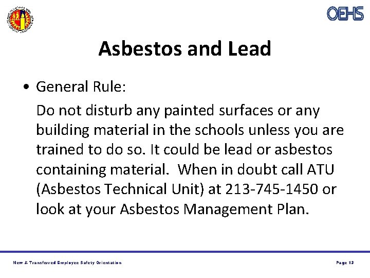 Asbestos and Lead • General Rule: Do not disturb any painted surfaces or any