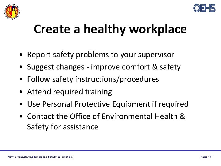 Create a healthy workplace • • • Report safety problems to your supervisor Suggest