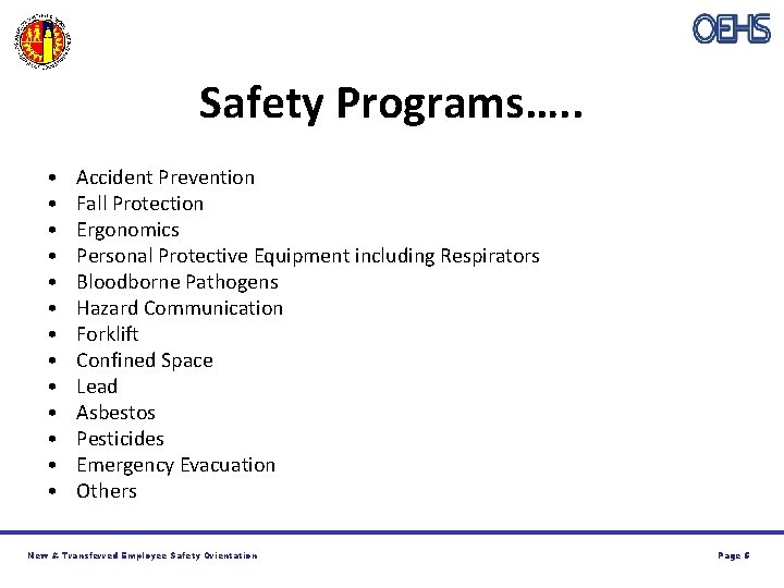 Safety Programs…. . • • • • Accident Prevention Fall Protection Ergonomics Personal Protective