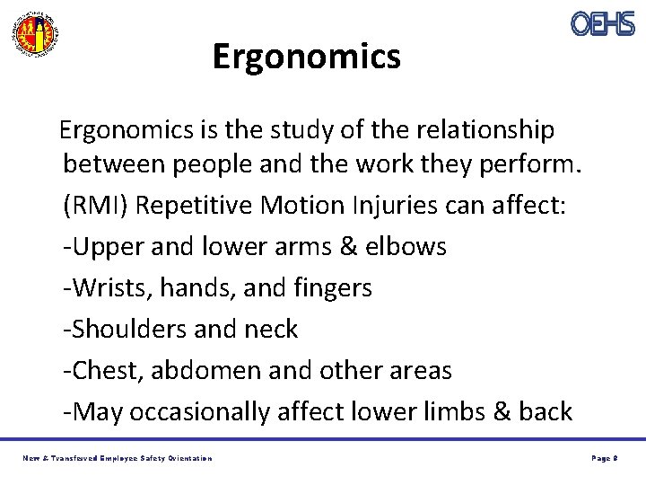 Ergonomics is the study of the relationship between people and the work they perform.