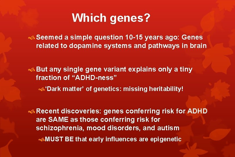 Which genes? Seemed a simple question 10 -15 years ago: Genes related to dopamine
