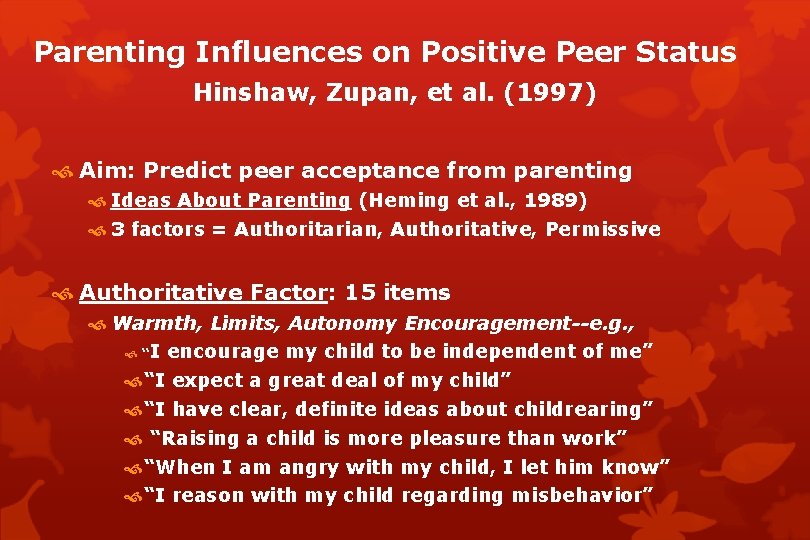 Parenting Influences on Positive Peer Status Hinshaw, Zupan, et al. (1997) Aim: Predict peer