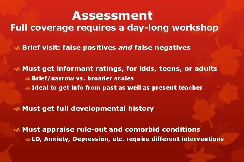 Assessment Full coverage requires a day-long workshop Brief visit: false positives and false negatives