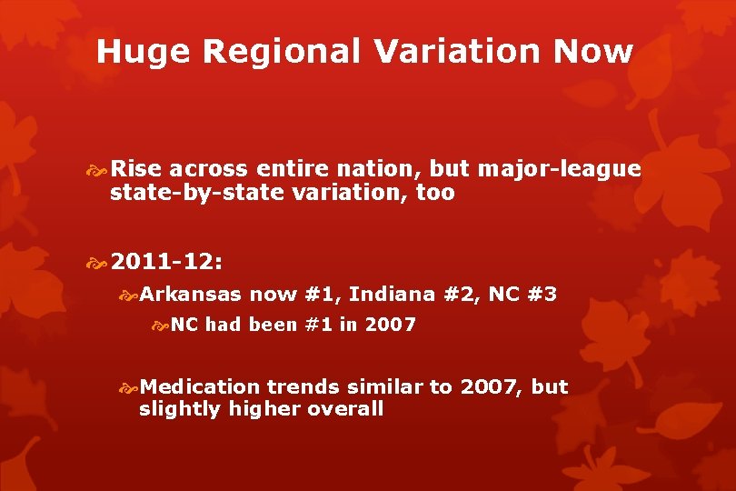 Huge Regional Variation Now Rise across entire nation, but major-league state-by-state variation, too 2011