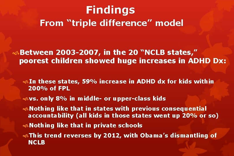 Findings From “triple difference” model Between 2003 -2007, in the 20 “NCLB states, ”