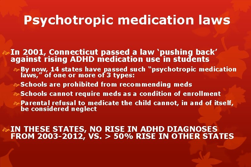 Psychotropic medication laws In 2001, Connecticut passed a law ‘pushing back’ against rising ADHD