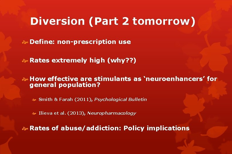 Diversion (Part 2 tomorrow) Define: non-prescription use Rates extremely high (why? ? ) How