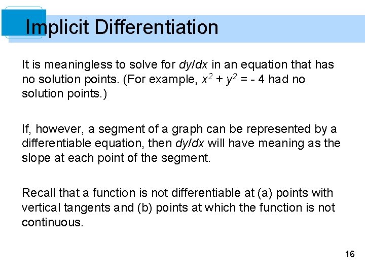 Implicit Differentiation It is meaningless to solve for dy/dx in an equation that has