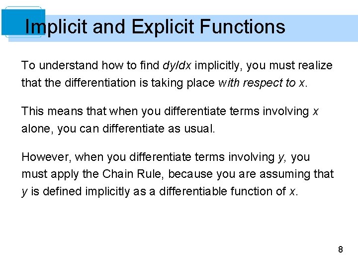 Implicit and Explicit Functions To understand how to find dy/dx implicitly, you must realize