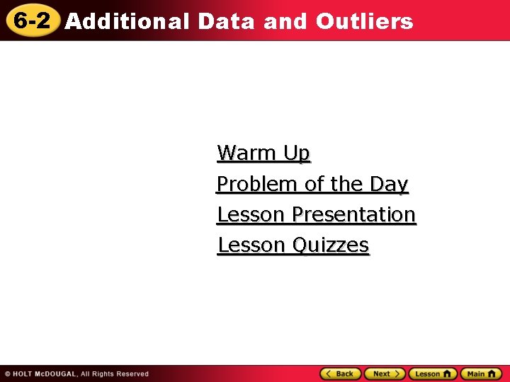 6 -2 Additional Data and Outliers Warm Up Problem of the Day Lesson Presentation