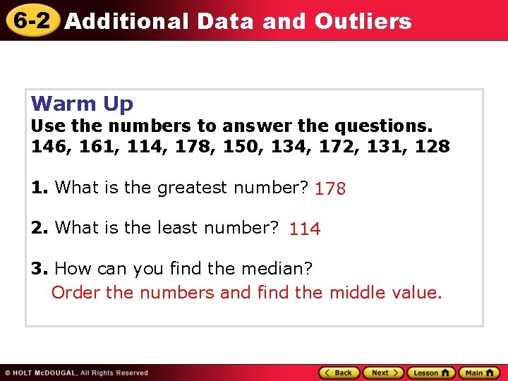 6 -2 Additional Data and Outliers Warm Up Use the numbers to answer the