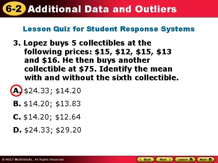 6 -2 Additional Data and Outliers Lesson Quiz for Student Response Systems 3. Lopez