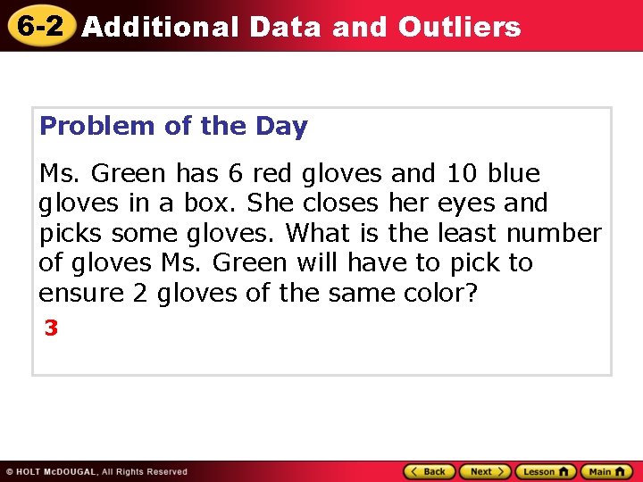 6 -2 Additional Data and Outliers Problem of the Day Ms. Green has 6