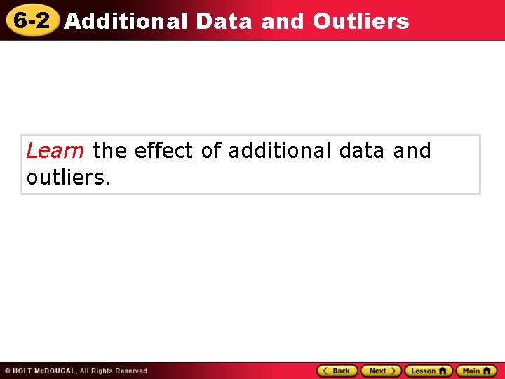 6 -2 Additional Data and Outliers Learn the effect of additional data and outliers.