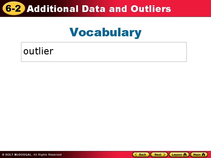 6 -2 Additional Data and Outliers Vocabulary outlier 