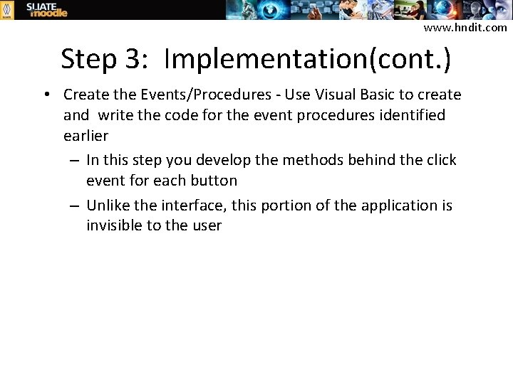 www. hndit. com Step 3: Implementation(cont. ) • Create the Events/Procedures - Use Visual