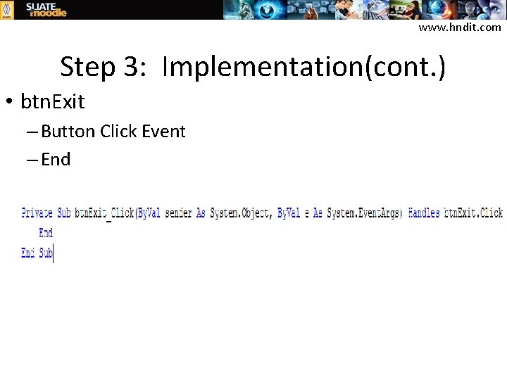www. hndit. com Step 3: Implementation(cont. ) • btn. Exit – Button Click Event