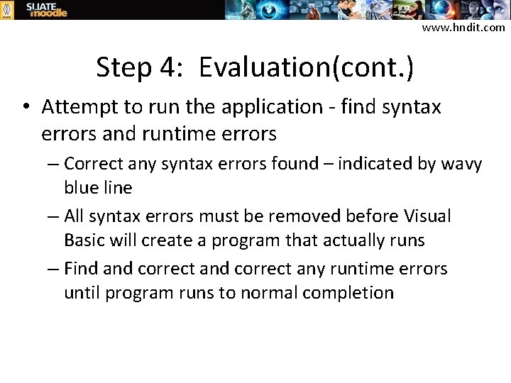 www. hndit. com Step 4: Evaluation(cont. ) • Attempt to run the application -