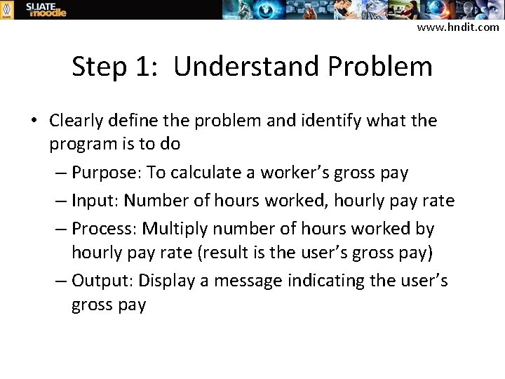 www. hndit. com Step 1: Understand Problem • Clearly define the problem and identify