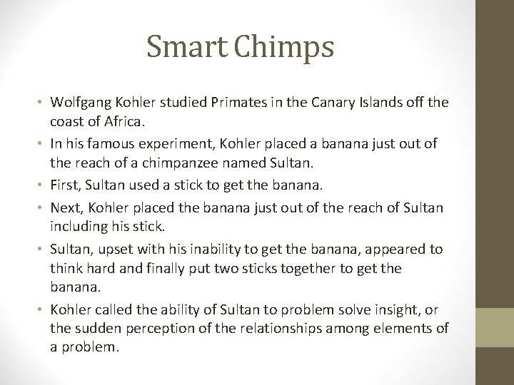 Smart Chimps • Wolfgang Kohler studied Primates in the Canary Islands off the coast
