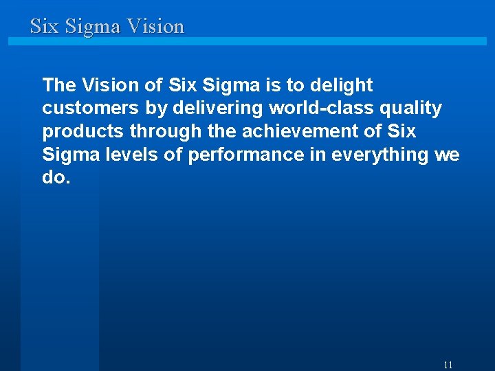 Six Sigma Vision The Vision of Six Sigma is to delight customers by delivering