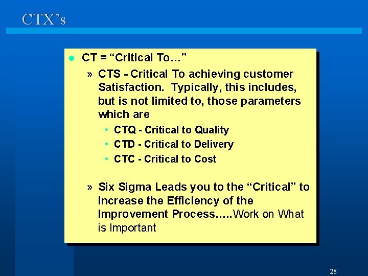 CTX’s l CT = “Critical To…” » CTS - Critical To achieving customer Satisfaction.