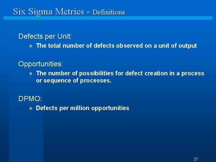 Six Sigma Metrics - Definitions Defects per Unit: » The total number of defects