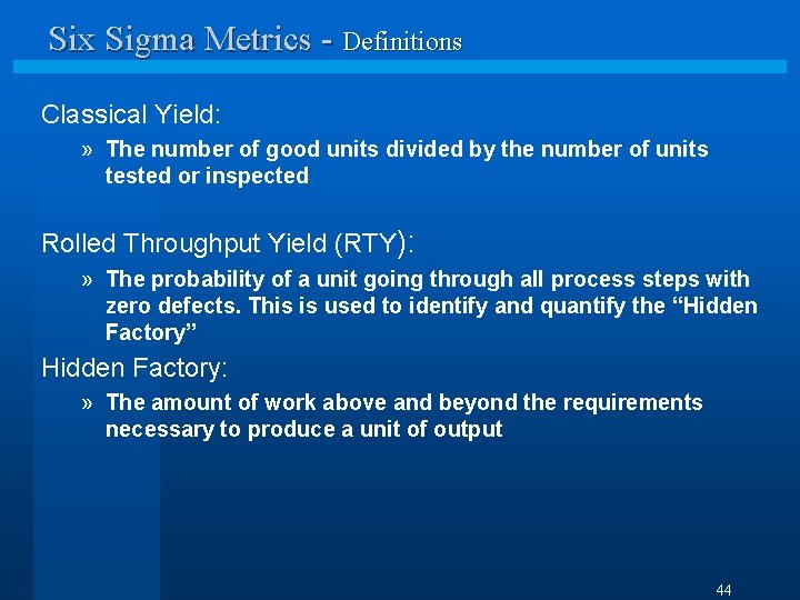 Six Sigma Metrics - Definitions Classical Yield: » The number of good units divided