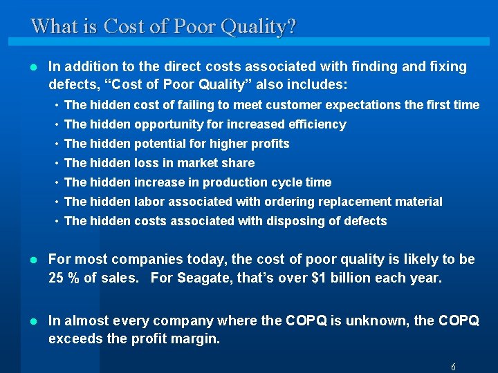 What is Cost of Poor Quality? l In addition to the direct costs associated