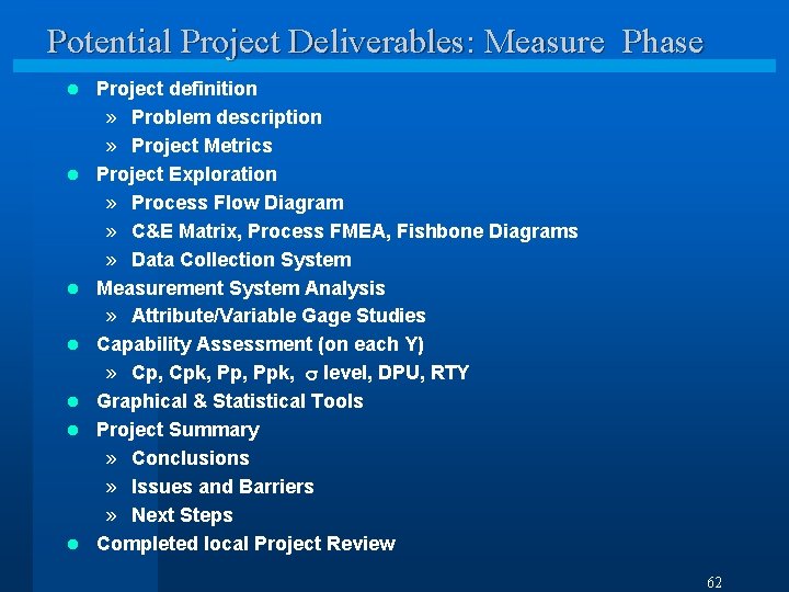 Potential Project Deliverables: Measure Phase l l l l Project definition » Problem description