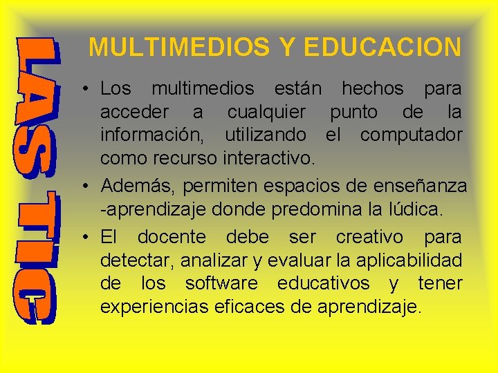 MULTIMEDIOS Y EDUCACION • Los multimedios están hechos para acceder a cualquier punto de