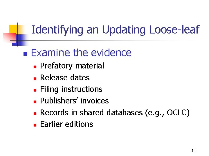 Identifying an Updating Loose-leaf n Examine the evidence n n n Prefatory material Release