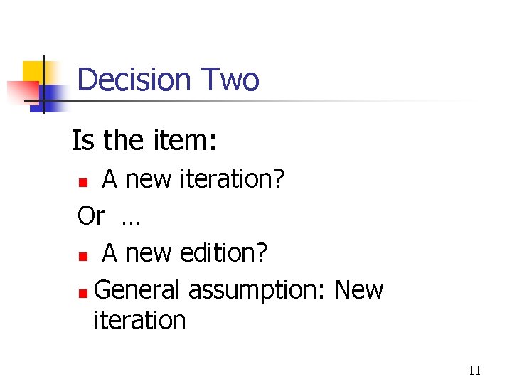 Decision Two Is the item: A new iteration? Or … n A new edition?