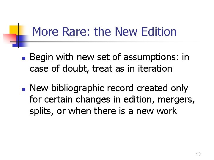 More Rare: the New Edition n n Begin with new set of assumptions: in