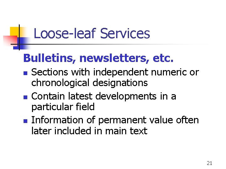 Loose-leaf Services Bulletins, newsletters, etc. n n n Sections with independent numeric or chronological