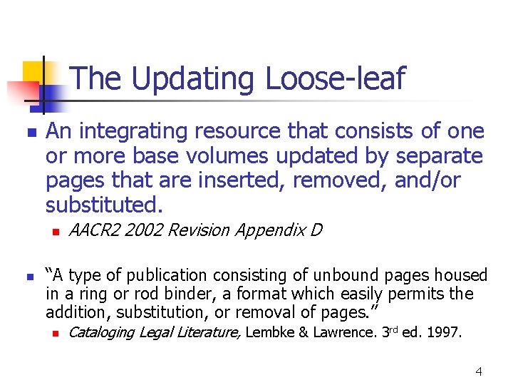 The Updating Loose-leaf n An integrating resource that consists of one or more base