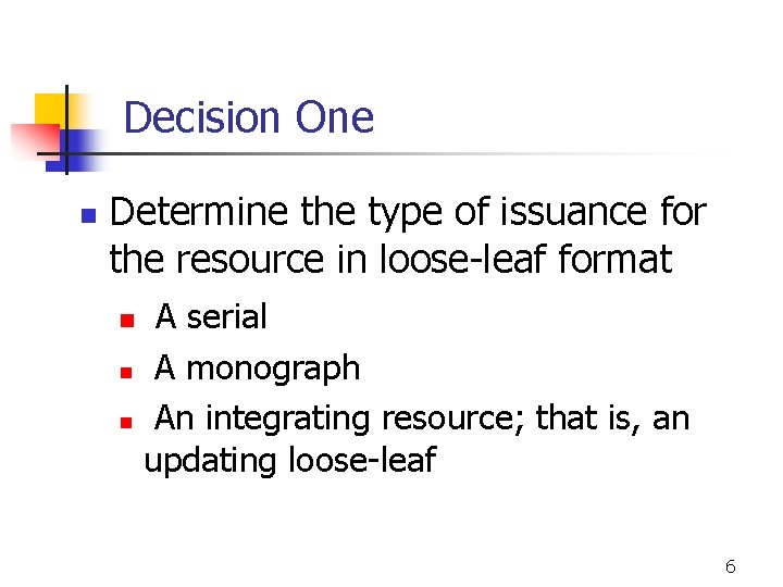 Decision One n Determine the type of issuance for the resource in loose-leaf format