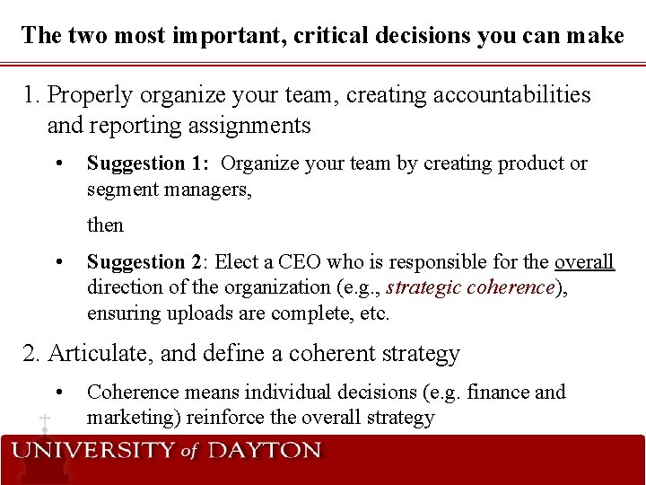 The two most important, critical decisions you can make 1. Properly organize your team,