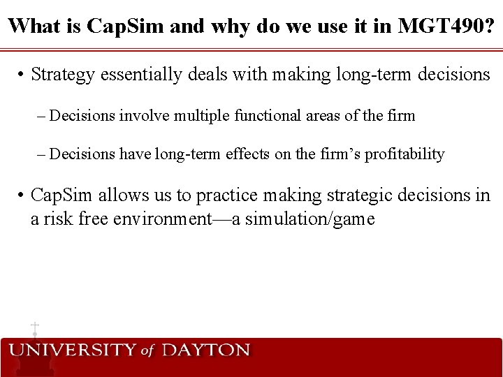 What is Cap. Sim and why do we use it in MGT 490? •