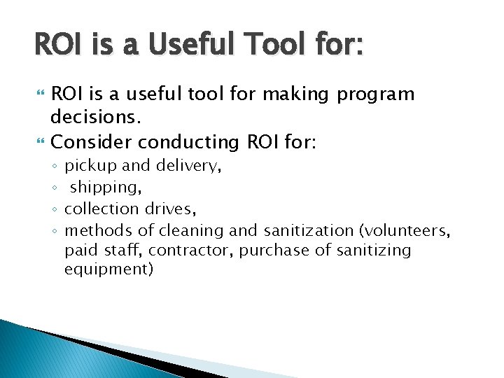 ROI is a Useful Tool for: ROI is a useful tool for making program