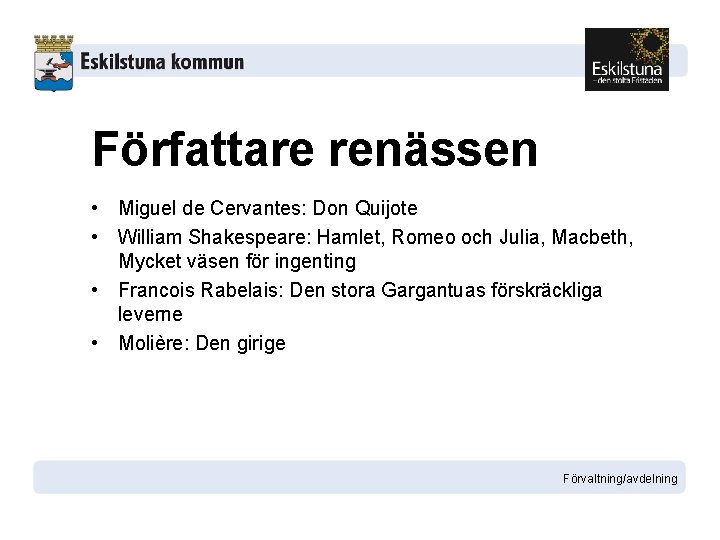 Författare renässen • Miguel de Cervantes: Don Quijote • William Shakespeare: Hamlet, Romeo och