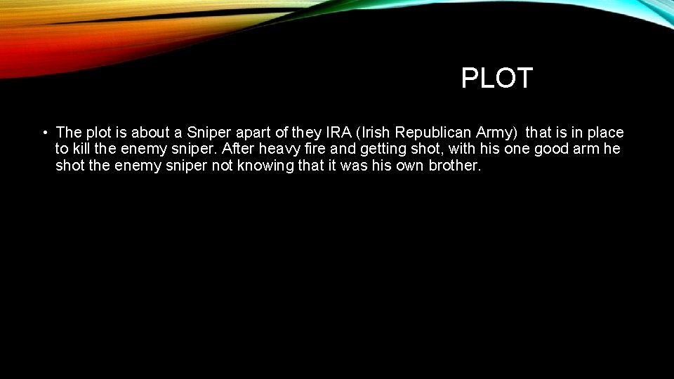 PLOT • The plot is about a Sniper apart of they IRA (Irish Republican