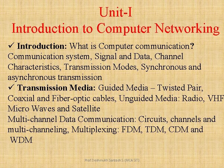 Unit-I Introduction to Computer Networking ü Introduction: What is Computer communication? Communication system, Signal